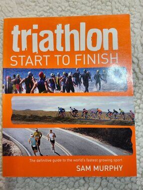Sam Murphy Triathlon Start to Finish Paperback 2009 Training Guide Illustrated
